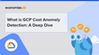What is GCP Cost Anomaly Detection: A Deep Dive