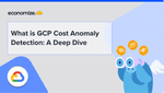 What is GCP Cost Anomaly Detection: A Deep Dive