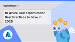 10 Azure Cost Optimization Best Practices to Save in 2025