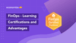 10 Advantages of learning for FinOps Certifications