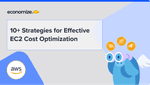 10+ Strategies for Effective EC2 Cost Optimization