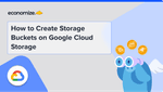 How to Create Storage Buckets on Google Cloud Storage