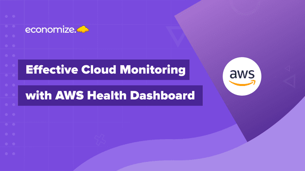 How AWS Health Dashboard Helps in Cloud Monitoring?