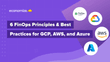 6 FinOps Principles & Best Practices – GCP, AWS, and Azure