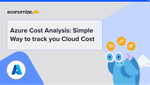 Azure Cost Analysis: Simple Way to track you Cloud Cost