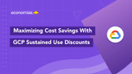 Maximizing Cost Savings with GCP Sustained Use Discounts (SUD)