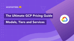The Ultimate GCP Pricing Guide: Models, Tiers and Services Explained