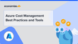 Azure Cost Management Best Practices and Tools