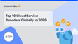 Top 10 Cloud Service Providers Globally In 2026
