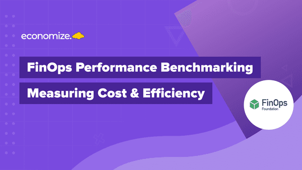 FinOps Performance Benchmarking: Measuring Cost & Efficiency