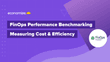 FinOps Performance Benchmarking: Measuring Cost & Efficiency