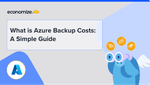 What is Azure Backup Costs: A Simple Guide