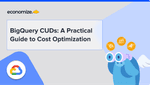 BigQuery CUDs: A Practical Guide to Cost Optimization