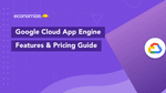 Google App Engine Pricing – The Full Guide