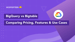 BigQuery vs Bigtable: Comparing Pricing, Features & Use Cases
