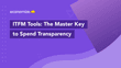 ITFM Tools: The Master Key to Spend Transparency