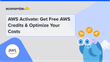 AWS Activate: Get Free AWS Credits & Optimize Your Costs