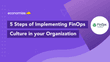 5 Steps of Implementing FinOps Culture in your Organization