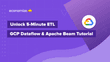 Unlock 5-Minute ETL: GCP Dataflow & Apache Beam Tutorial
