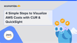 4 Simple Steps to Visualize AWS Costs with CUR & QuickSight